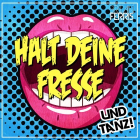 BRIAN FERRIS - HALT DEINE FRESSE UND TANZ!